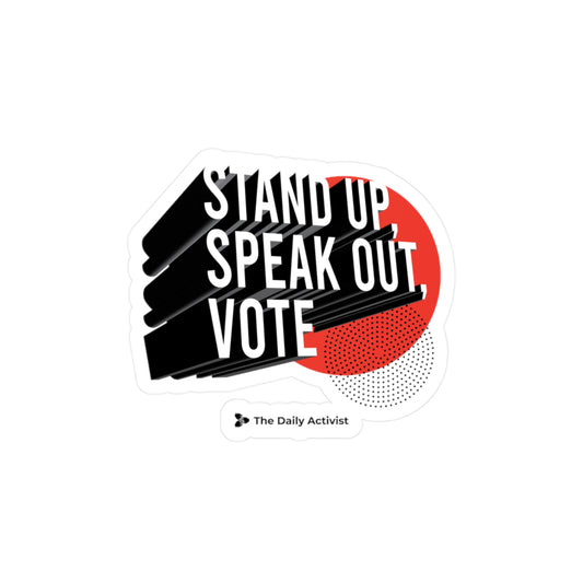 Stand Up, Speak Out, Vote Kiss-Cut Vinyl Decals