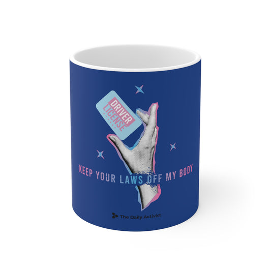 Keep Your Laws Off My Body Ceramic Mug 11oz