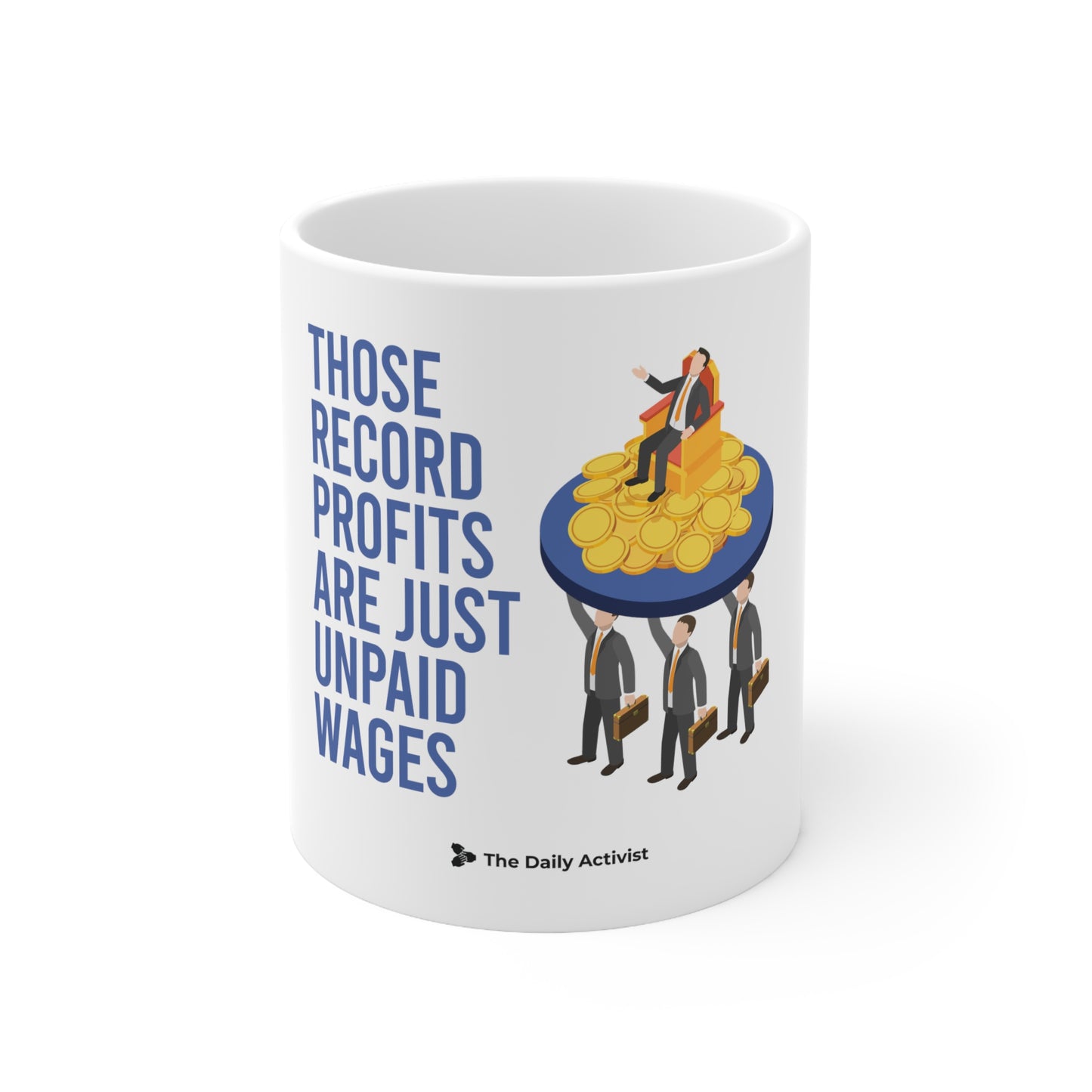 Those Record Profits Are Just Unpaid Wages Ceramic Mug 11oz