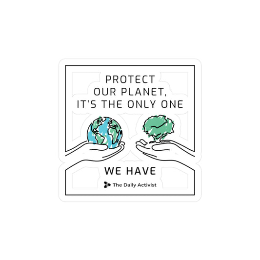 Protect Our Planet, It's The Only One We Have Kiss-Cut Vinyl Decals