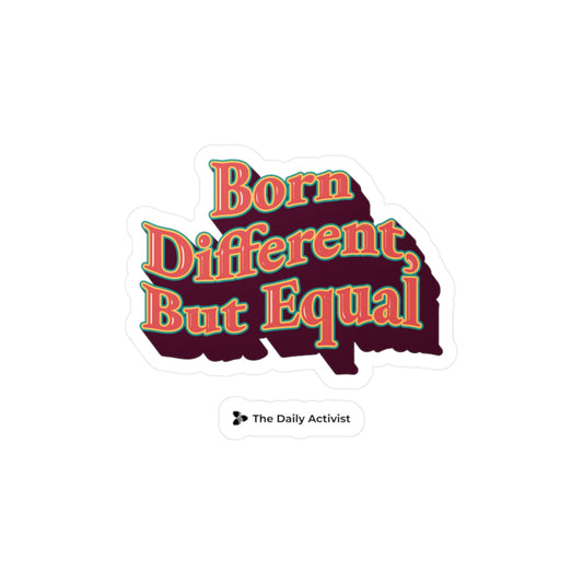 Born Different, But Equal Kiss-Cut Vinyl Decals