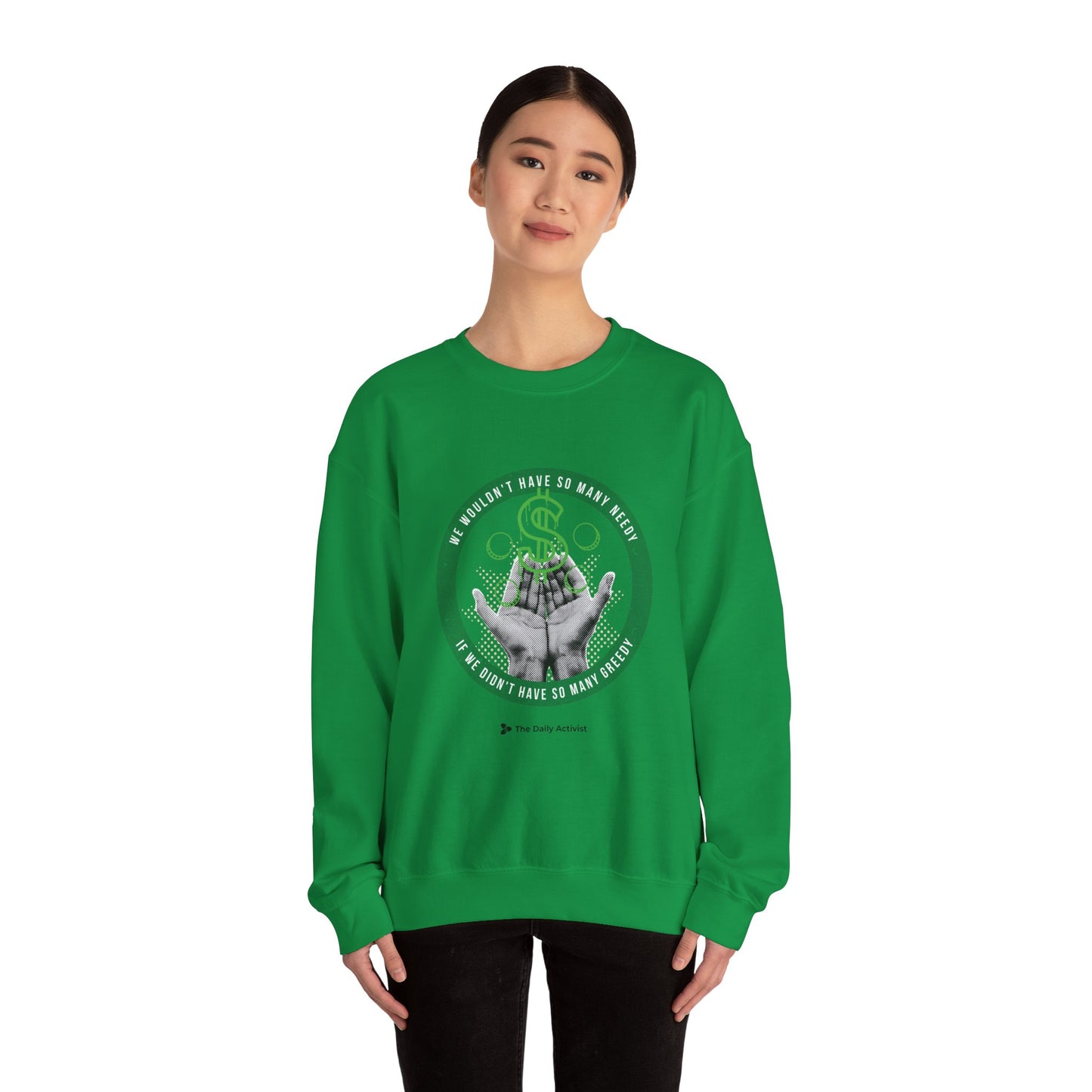 We Wouldn't Have So Many Needy If We Didn't Have So Many Greedy Unisex Heavy Blend™ Crewneck Sweatshirt