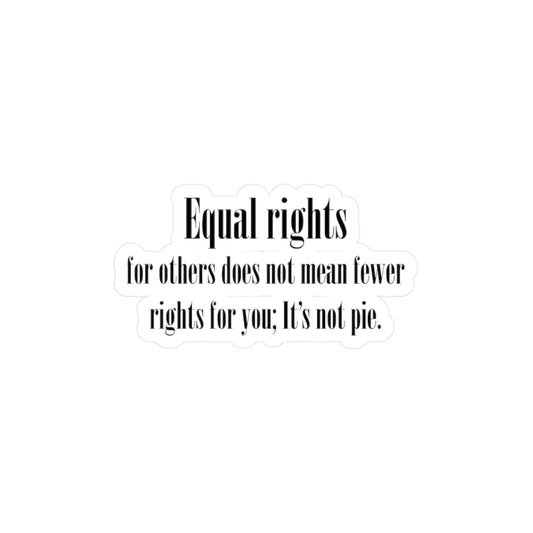 Equal Rights, Not Pie Kiss-Cut Vinyl Decals