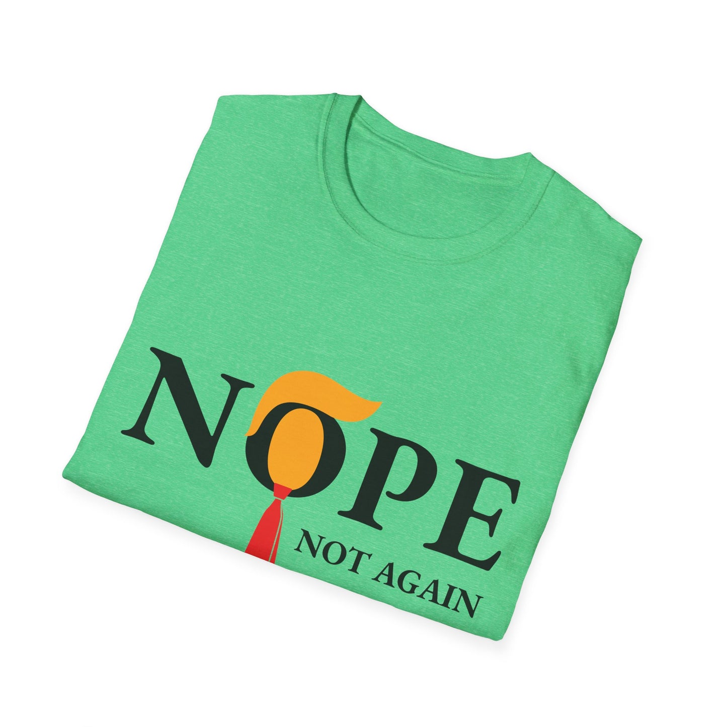 NOPE Not Again Unisex Softstyle T-Shirt