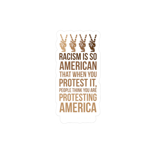 Racism is American Kiss-Cut Vinyl Decals