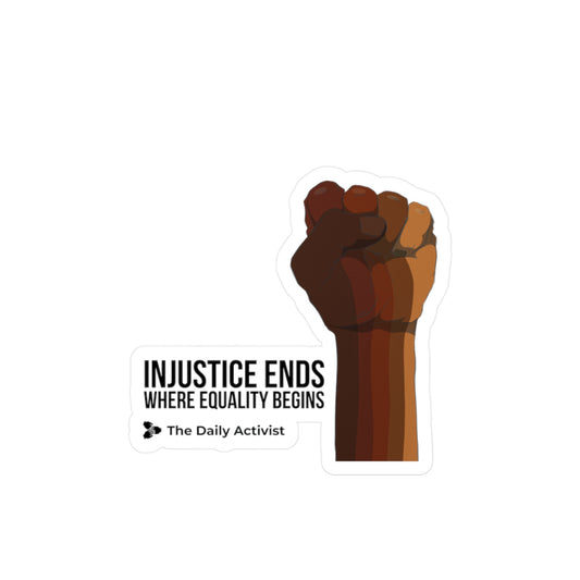 Injustice Ends Where Equality Begins Kiss-Cut Vinyl Decals