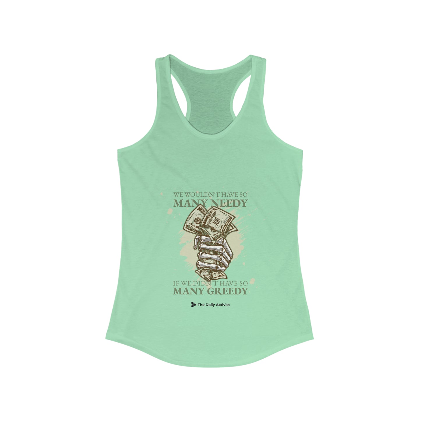 We Wouldn't Have So Many Needy If We Didn't Have So Many Greedy Women's Ideal Racerback Tank