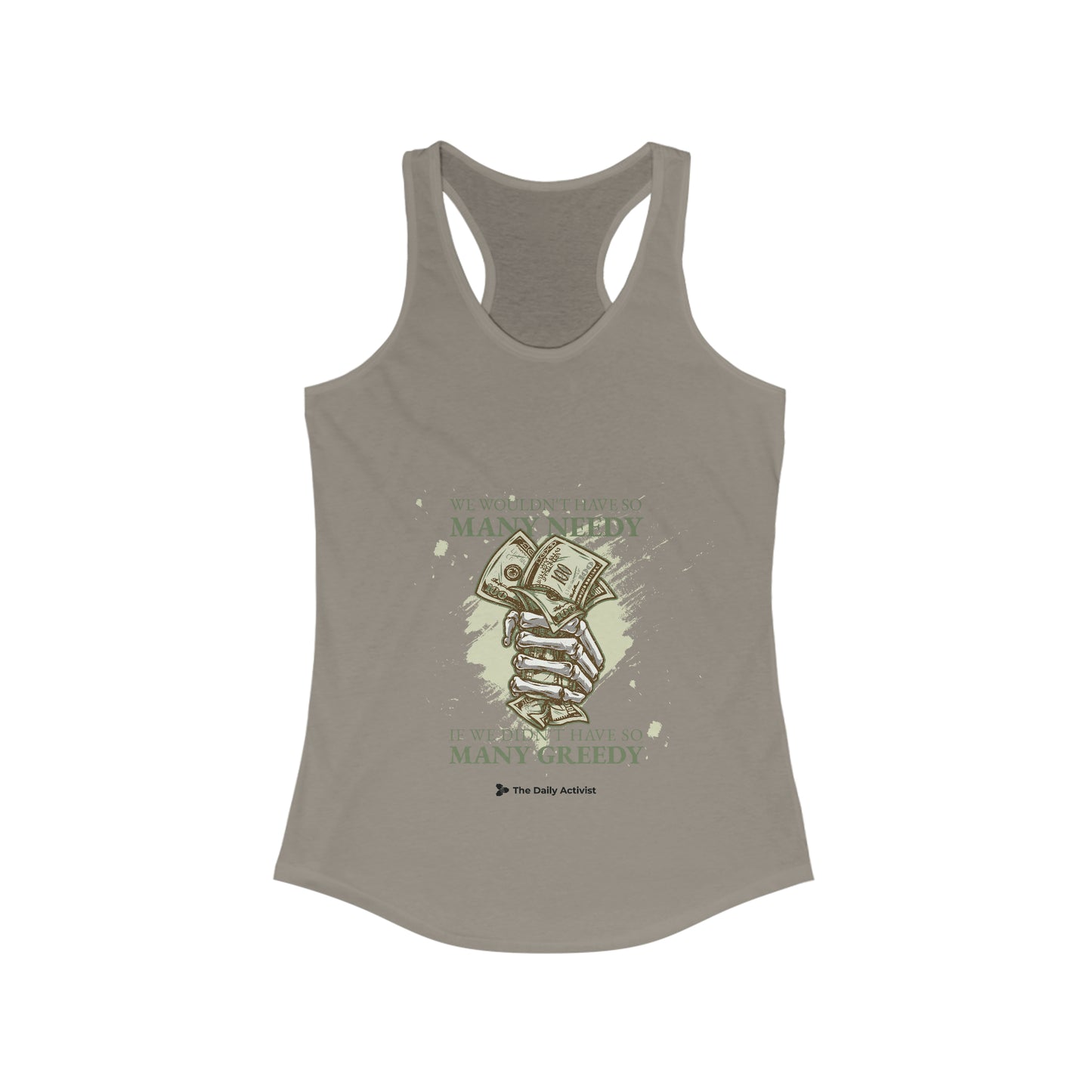 We Wouldn't Have So Many Needy If We Didn't Have So Many Greedy Women's Ideal Racerback Tank