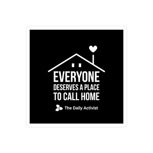 Everyone Deserves a Place to Call Home Kiss-Cut Vinyl Decals