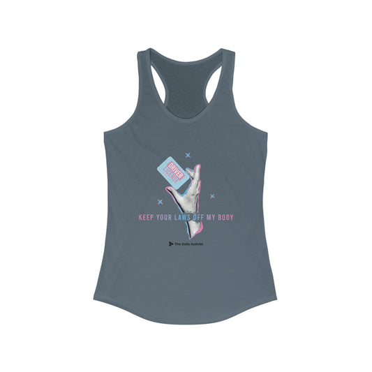 Keep Your Laws Off My Body Women's Ideal Racerback Tank