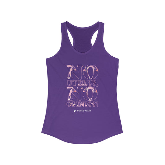 No Uterus, No Opinion Women's Ideal Racerback Tank