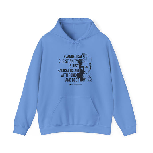 Evangelical Christianity is Just Radical Islam With Pork and Beer Unisex Heavy Blend™ Hooded Sweatshirt