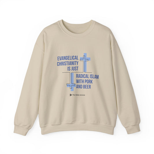 Evangelical Christianity is Just Radical Islam With Pork and Beer Unisex Heavy Blend™ Crewneck Sweatshirt