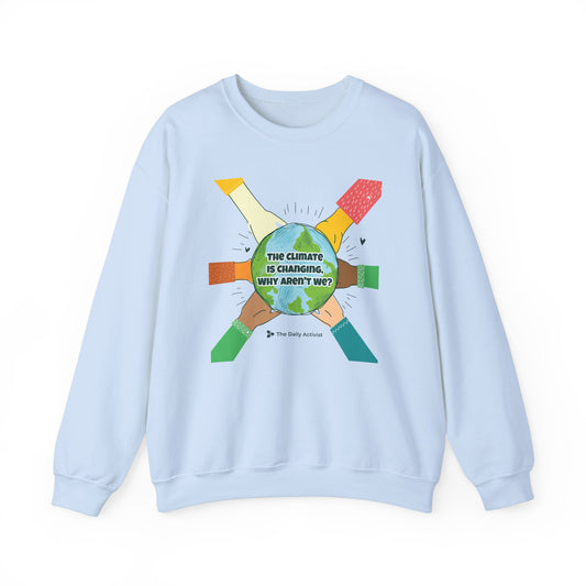 The Climate is Changing, Why Aren't We? Unisex Heavy Blend™ Crewneck Sweatshirt