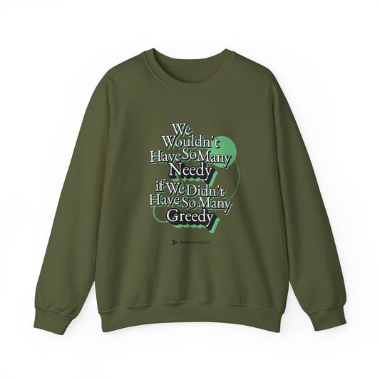 We Wouldn't Have So Many Needy If We Didn't Have So Many Greedy Unisex Heavy Blend™ Crewneck Sweatshirt