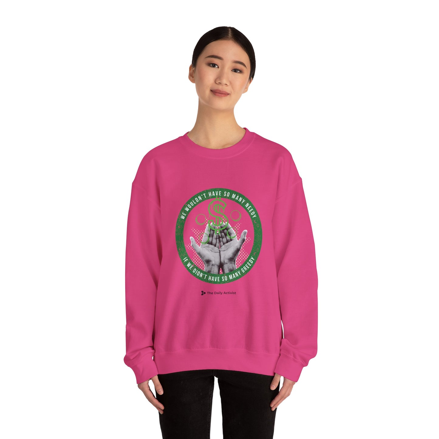 We Wouldn't Have So Many Needy If We Didn't Have So Many Greedy Unisex Heavy Blend™ Crewneck Sweatshirt