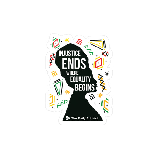 Injustice Ends Where Equality Begins Kiss-Cut Vinyl Decals