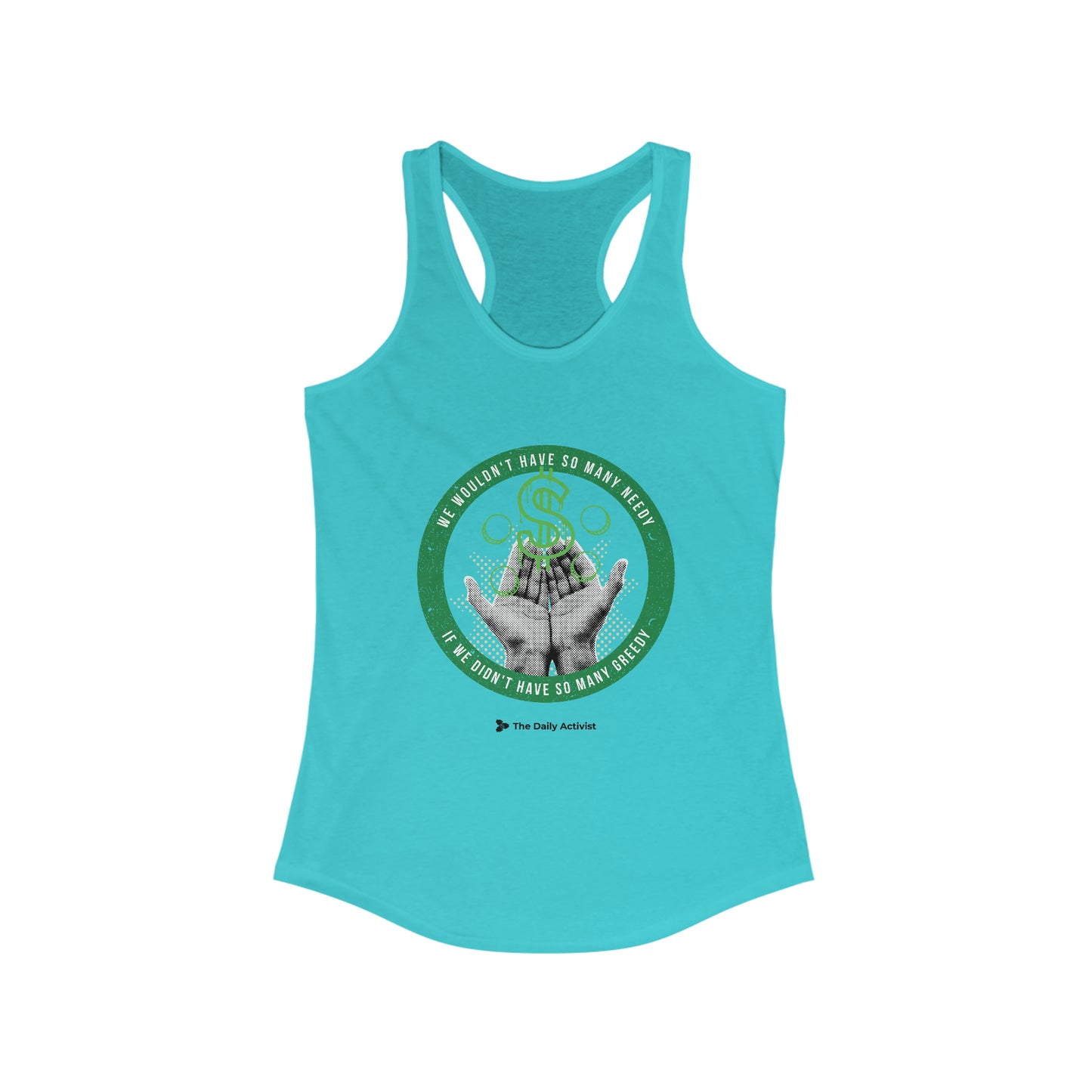 We Wouldn't Have So Many Needy If We Didn't Have So Many Greedy Women's Ideal Racerback Tank