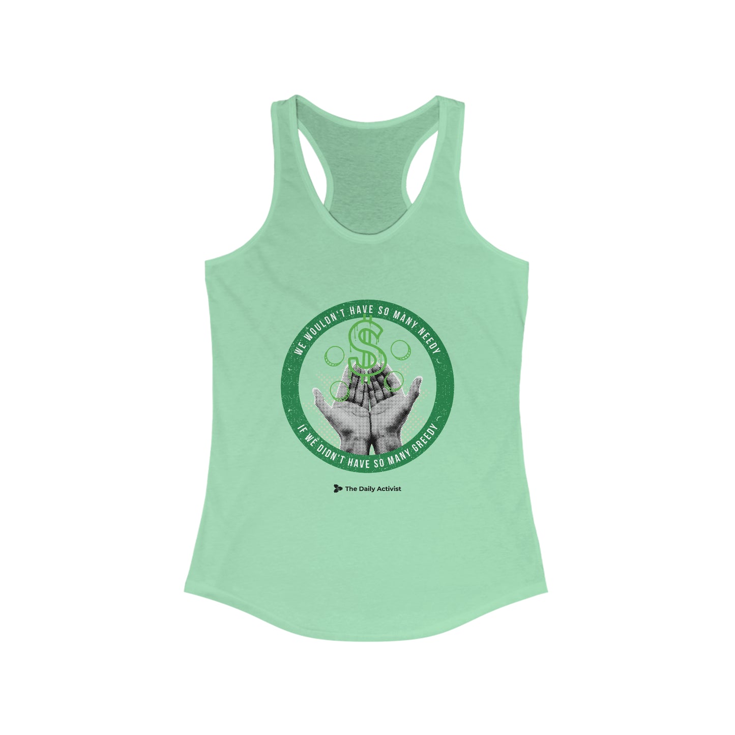 We Wouldn't Have So Many Needy If We Didn't Have So Many Greedy Women's Ideal Racerback Tank