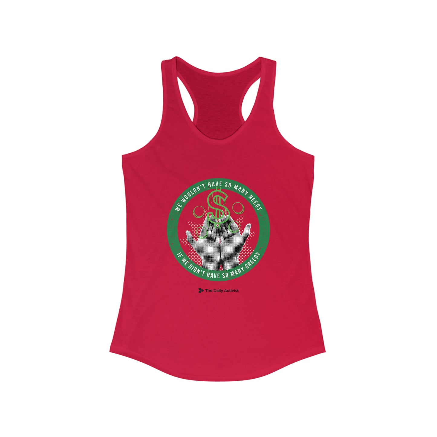 We Wouldn't Have So Many Needy If We Didn't Have So Many Greedy Women's Ideal Racerback Tank