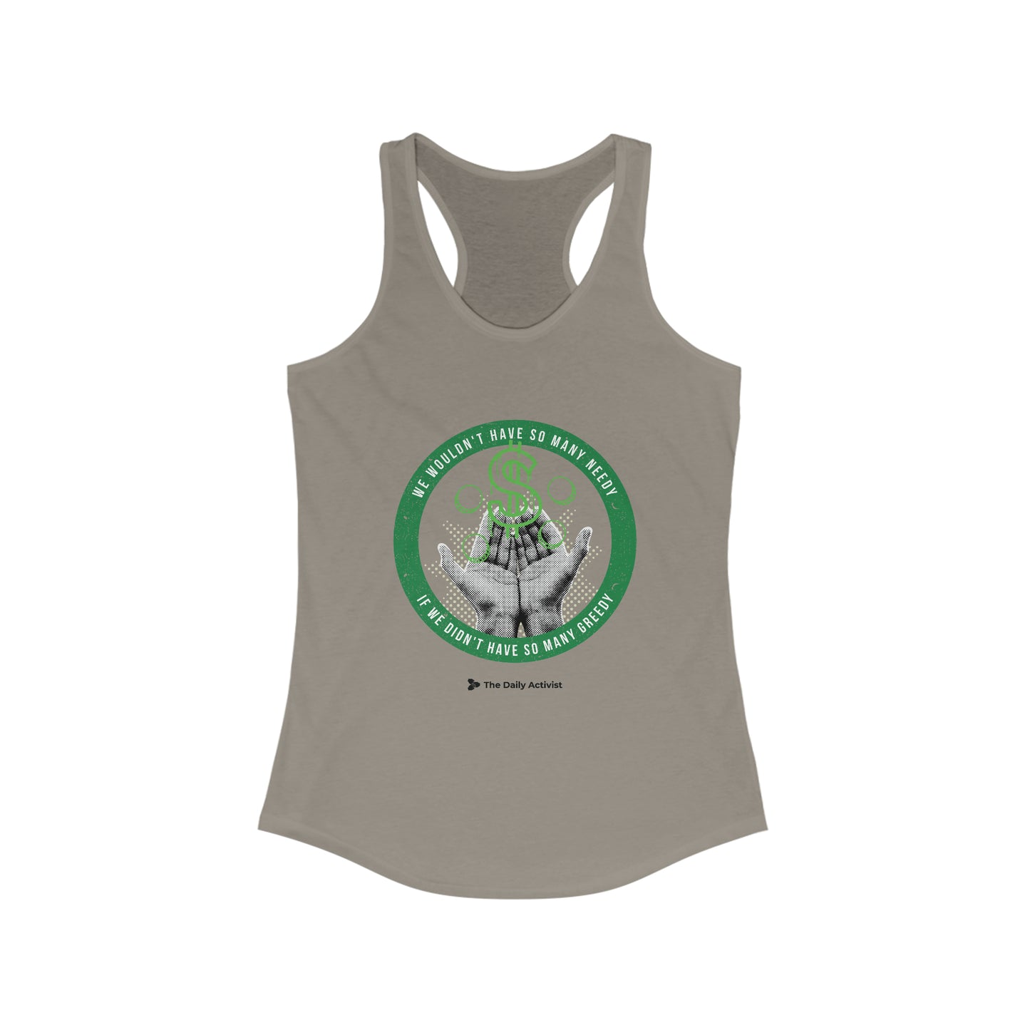 We Wouldn't Have So Many Needy If We Didn't Have So Many Greedy Women's Ideal Racerback Tank