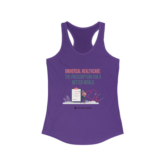 Universal Healthcare: The Prescription For A Better World Women's Ideal Racerback Tank