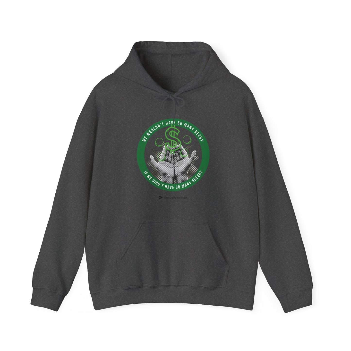 We Wouldn't Have So Many Needy If We Didn't Have So Many Greedy Unisex Heavy Blend™ Hooded Sweatshirt