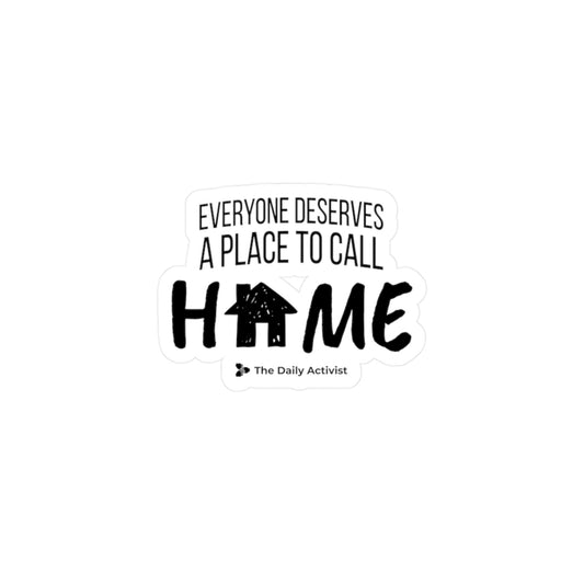 Everyone Deserves a Place to Call Home Kiss-Cut Vinyl Decals