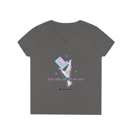 Keep Your Laws Off My Body Ladies' V-Neck T-Shirt