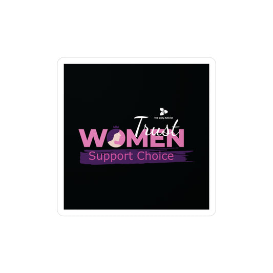 Trust Women Support Choice Kiss-Cut Vinyl Decals