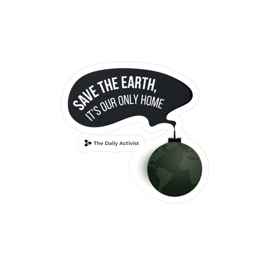 Save the Earth, It's Our Only Home Kiss-Cut Vinyl Decals