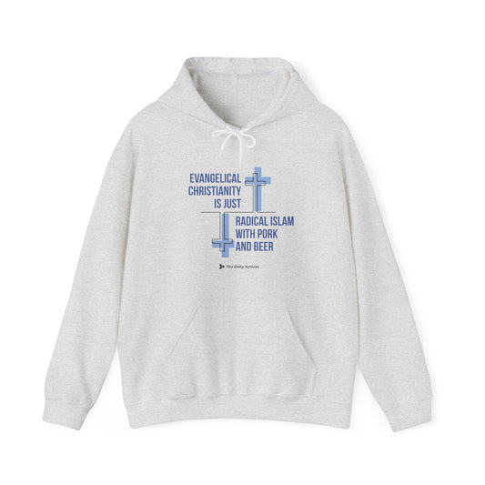 Evangelical Christianity is Just Radical Islam With Pork and Beer Unisex Heavy Blend™ Hooded Sweatshirt