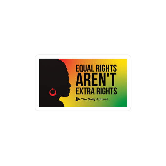 Equal Rights Aren't Extra Rights Kiss-Cut Vinyl Decals