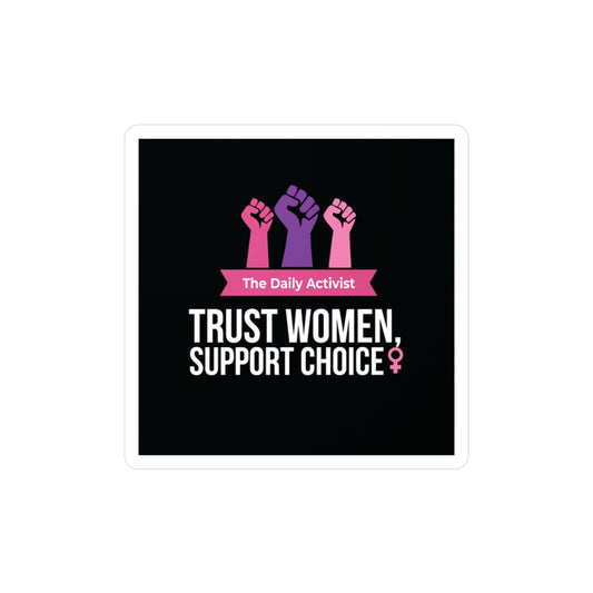 Trust Women, Support Choice Kiss-Cut Vinyl Decals